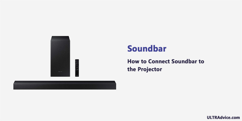 Connecting Soundbar to the Projector - ULTRAdvice.com